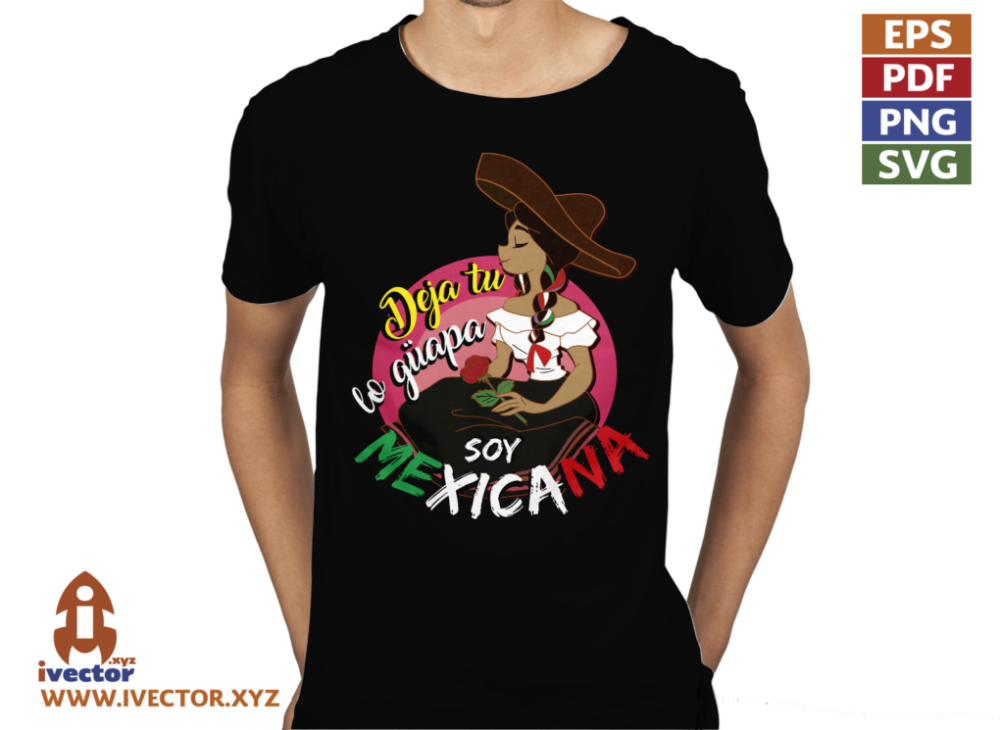 DEJA-TU-LO-GUAPA-SOY-MEXICANA-PRINCESA-EDITABLE-VECTOR-01-02 DEJA TU LO GUAPA SOY MEXICANA EDITABLE VECTOR