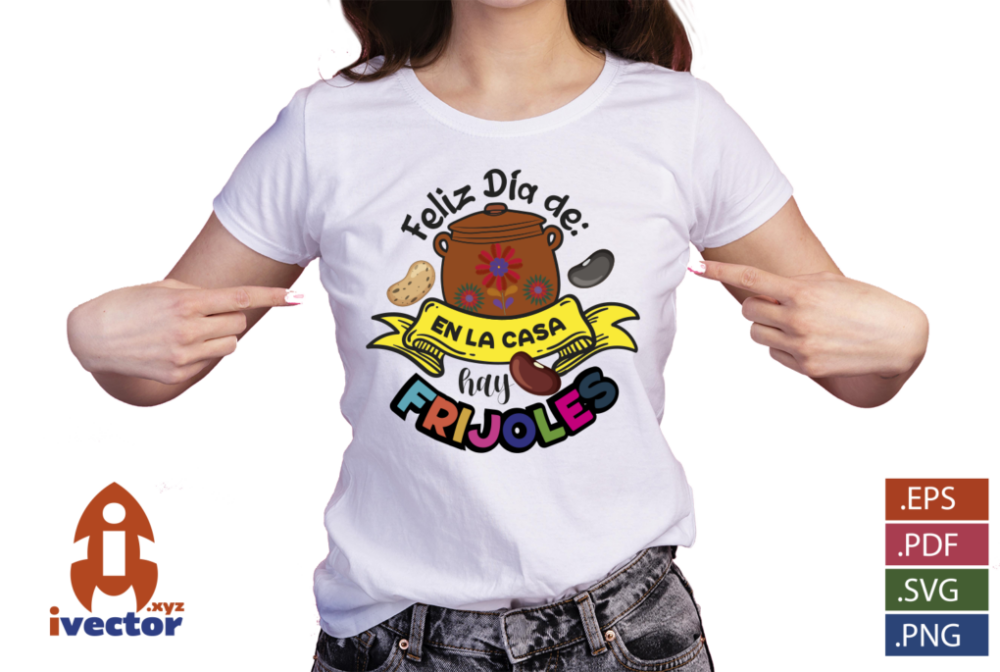 EN-LA-CASA-HAY-FRIJOLES-EPS-PDF-SVG-DIA-DE-LAS-MADRES-EDITABLE-01-PLAYERA1 EN LA CASA HAY FRIJOLES EPS PDF SVG DIA DE LAS MADRES