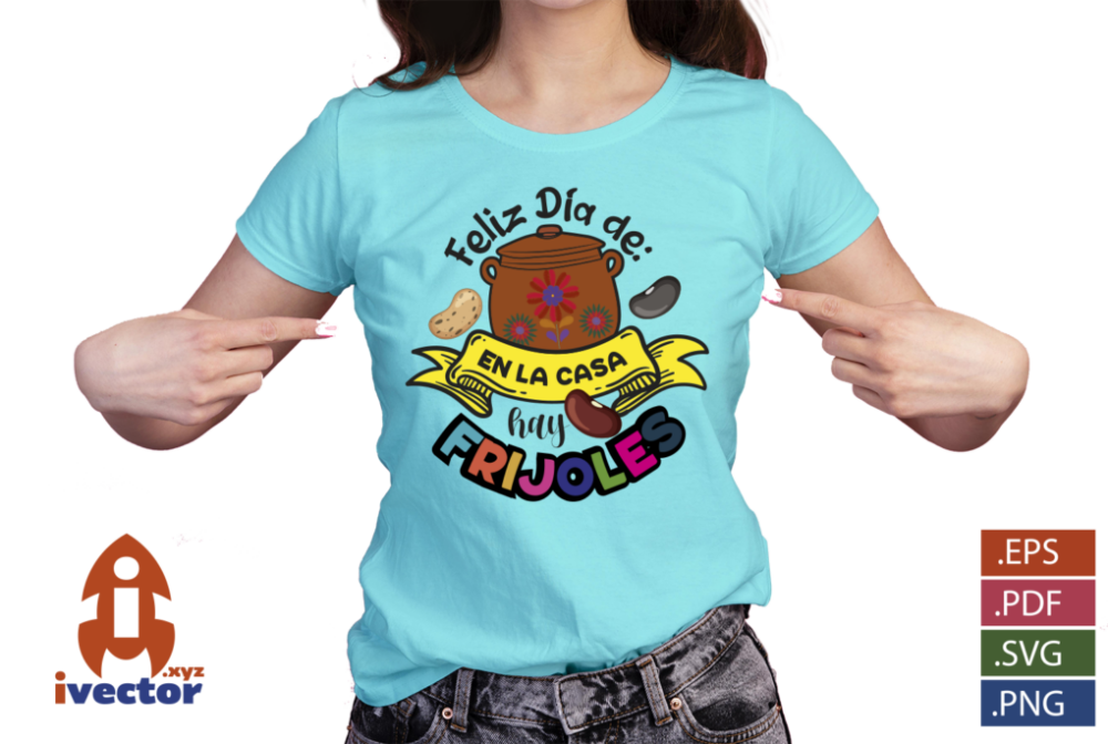 EN-LA-CASA-HAY-FRIJOLES-EPS-PDF-SVG-DIA-DE-LAS-MADRES-EDITABLE-01-PLAYERA3 EN LA CASA HAY FRIJOLES EPS PDF SVG DIA DE LAS MADRES