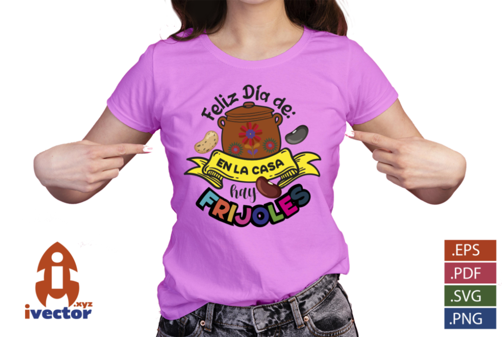 EN-LA-CASA-HAY-FRIJOLES-EPS-PDF-SVG-DIA-DE-LAS-MADRES-EDITABLE-01-PLAYERA4 EN LA CASA HAY FRIJOLES EPS PDF SVG DIA DE LAS MADRES