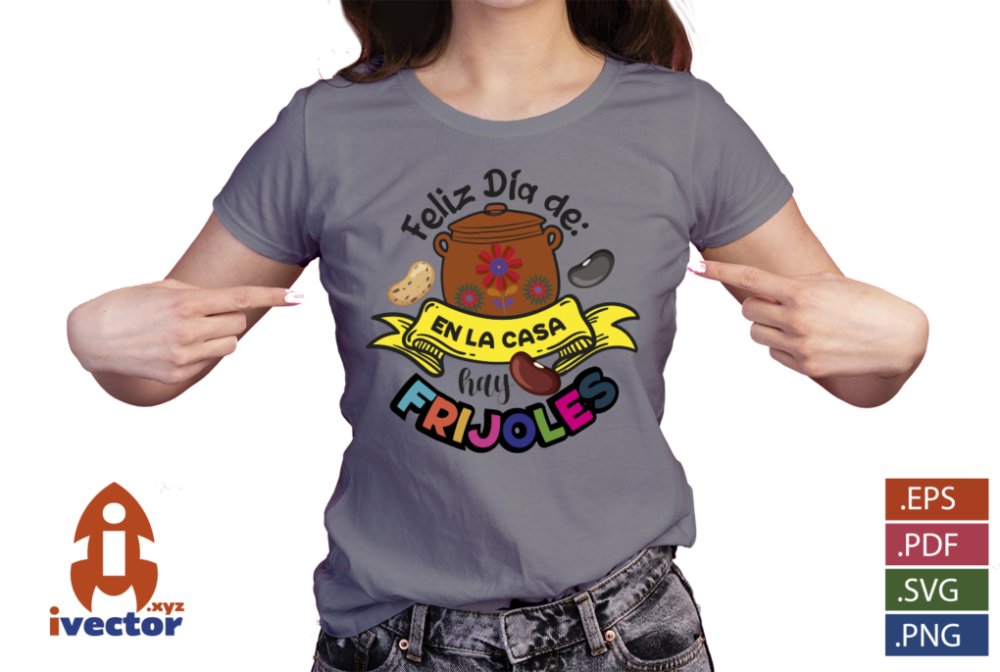 EN-LA-CASA-HAY-FRIJOLES-EPS-PDF-SVG-DIA-DE-LAS-MADRES-EDITABLE-01-PLAYERA5 EN LA CASA HAY FRIJOLES EPS PDF SVG DIA DE LAS MADRES
