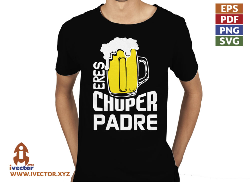 ERES-UN-CHUPER-PADRE-VECTOR-EDITABLE-EPS-PDF-01-p1 ERES UN CHUPER PADRE VECTOR EDITABLE EPS PDF