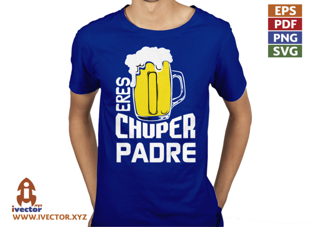 ERES-UN-CHUPER-PADRE-VECTOR-EDITABLE-EPS-PDF-01-p2 ERES UN CHUPER PADRE VECTOR EDITABLE EPS PDF