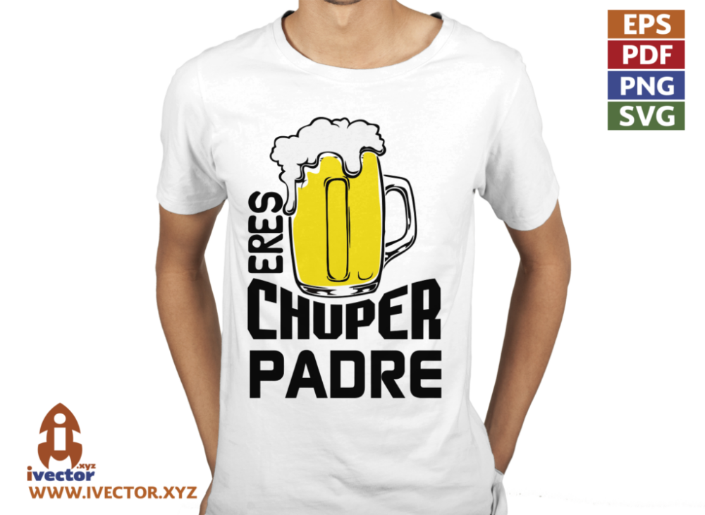 ERES-UN-CHUPER-PADRE-VECTOR-EDITABLE-EPS-PDF-01-p5 ERES UN CHUPER PADRE VECTOR EDITABLE EPS PDF