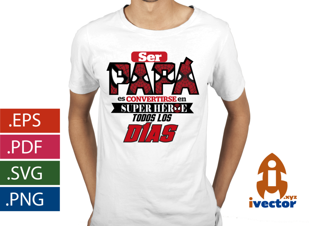 PLAYERA-DIA-DEL-PADRE-MOTIVO-SPIDERMAN-SVG-EPS-PDF-PNG-EDITABLE PLAYERA DIA DEL PADRE SPIDERMAN SVG EPS PDF PNG