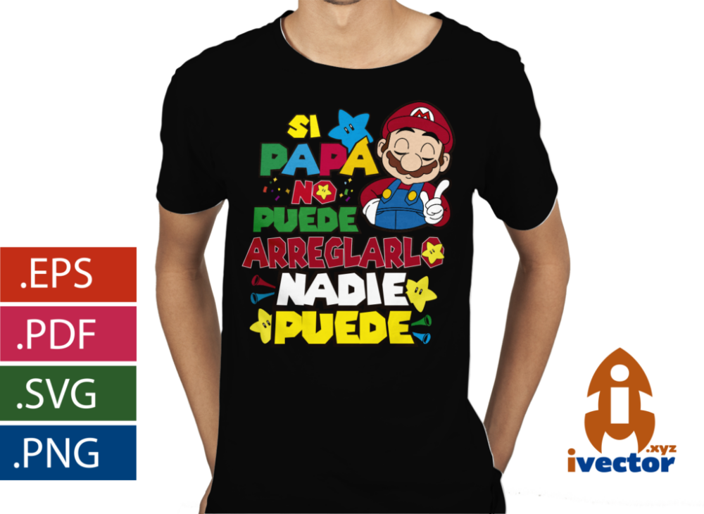 SUPER-MARIO-BROS-DIA-DEL-PADRE-PAPA-PUEDE-ARREGLARLO-EPS-SVG-PDF-PNG-EDITABLE_playera4 SUPER MARIO BROS DÍA DEL PADRE PAPA VECTOR