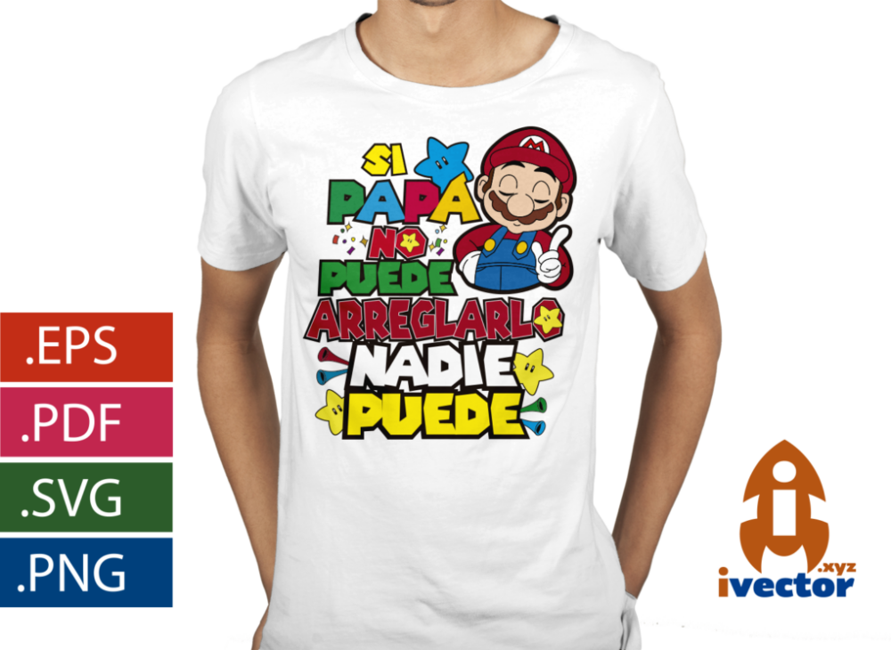 SUPER-MARIO-BROS-DIA-DEL-PADRE-PAPA-PUEDE-ARREGLARLO-EPS-SVG-PDF-PNG-EDITABLE_playera5 SUPER MARIO BROS DÍA DEL PADRE PAPA VECTOR