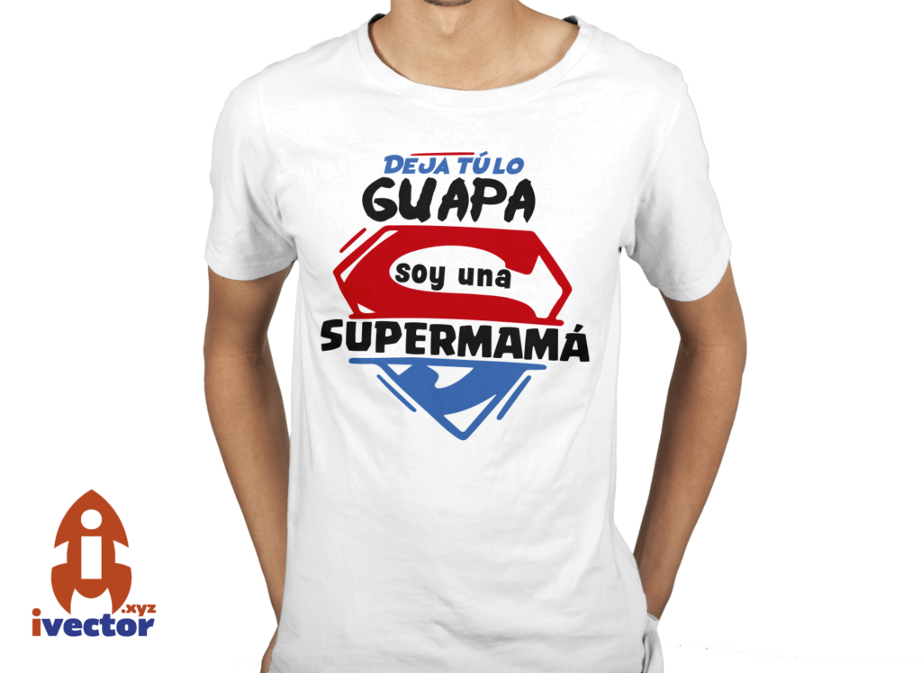 dejatuloguapasoy-una-super-mama-1024x748 Deja tú lo guapa soy una SuperMamá vector Eps Pdf