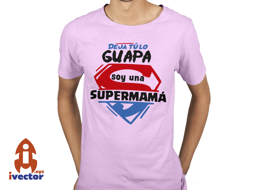 dejatuloguapasoy-una-super-mama2-1024x748 Deja tú lo guapa soy una SuperMamá vector Eps Pdf