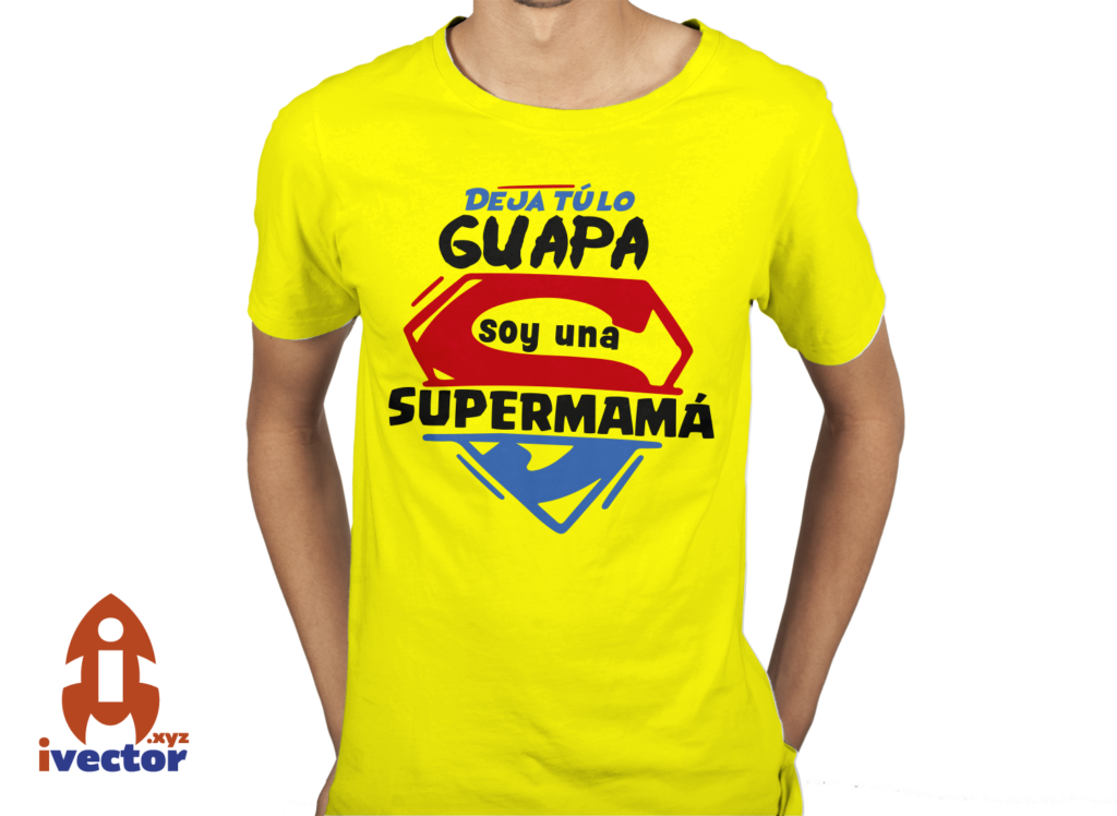dejatuloguapasoy-una-super-mama3-1024x748 Deja tú lo guapa soy una SuperMamá vector Eps Pdf