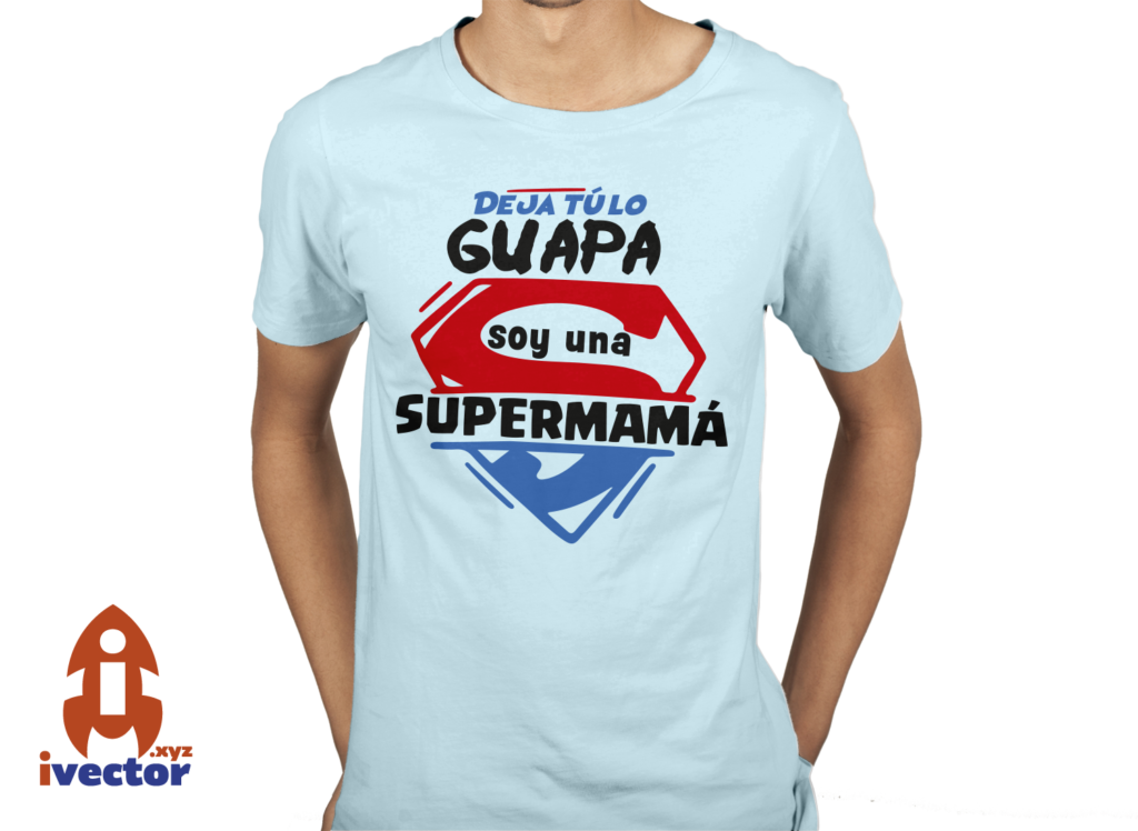 dejatuloguapasoy-una-super-mama4-1024x748 Deja tú lo guapa soy una SuperMamá vector Eps Pdf