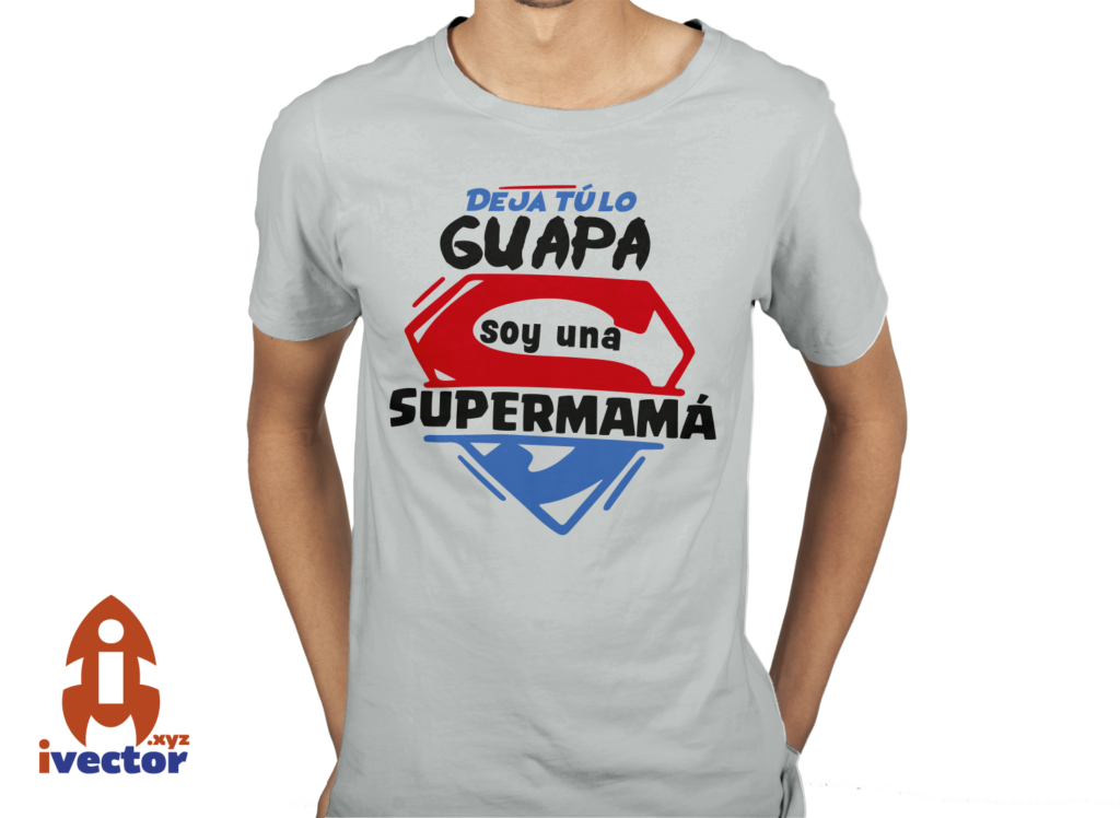 dejatuloguapasoy-una-super-mama5-1024x748 Deja tú lo guapa soy una SuperMamá vector Eps Pdf