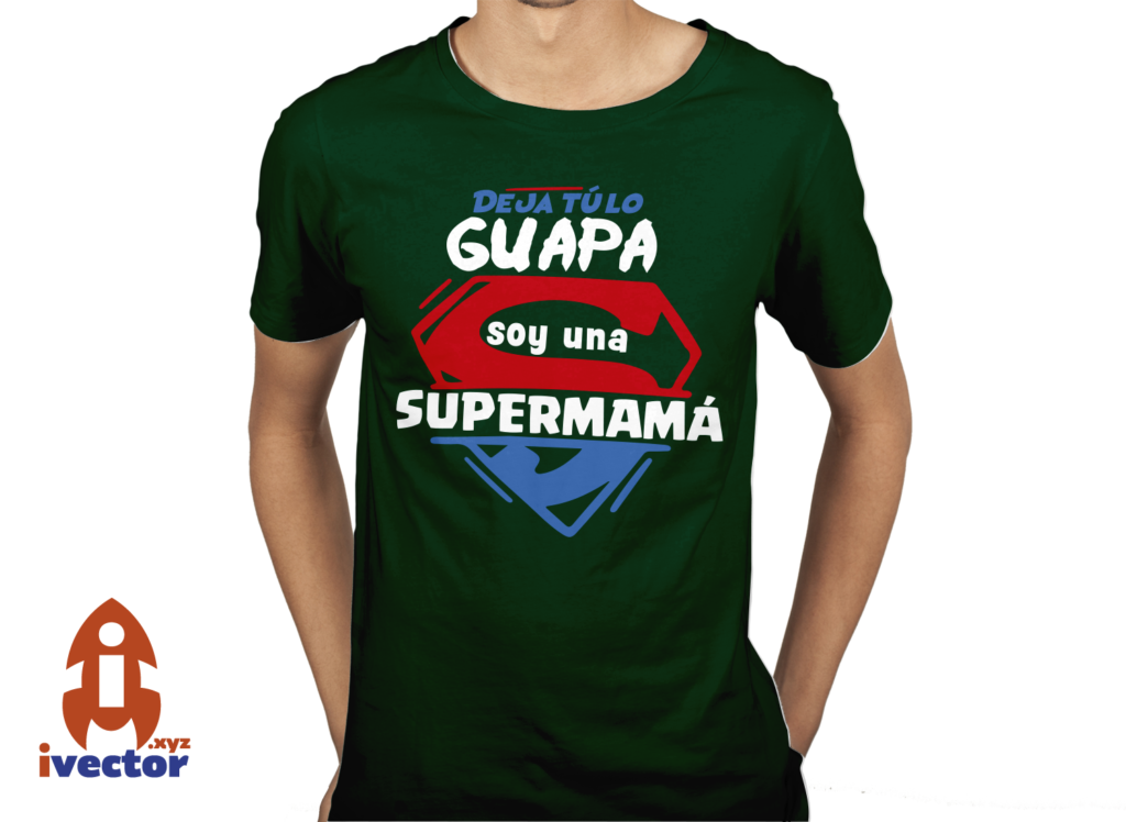 dejatuloguapasoy-una-super-mama6-1024x748 Deja tú lo guapa soy una SuperMamá vector Eps Pdf