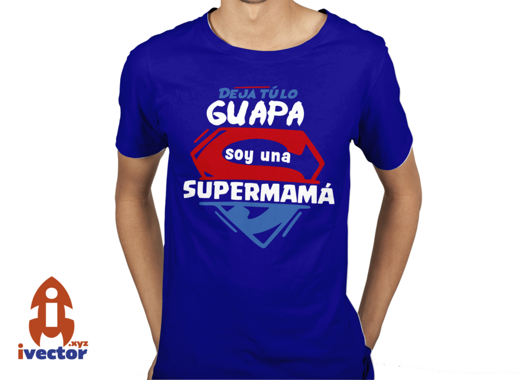 dejatuloguapasoy-una-super-mama7-1024x748 Deja tú lo guapa soy una SuperMamá vector Eps Pdf
