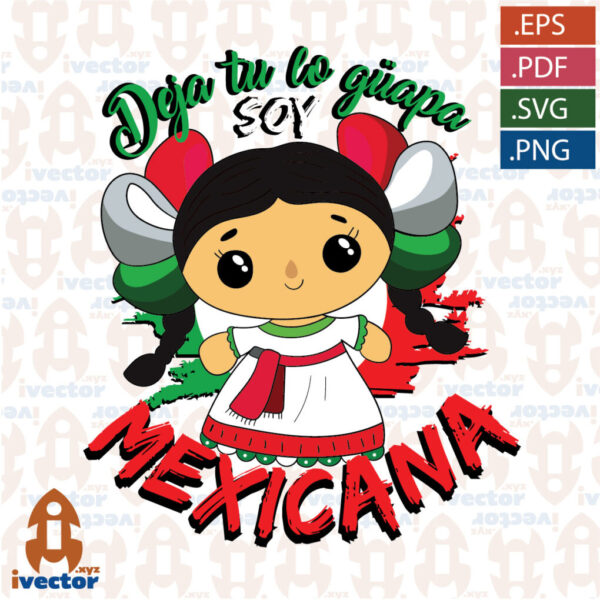 DEJA-TU-LO-GUAPA-SOY-MEXICANA-MUNEQUITA-EDITABLE-VECTOR-01-600x600 Ivector - Recursos Ilimitados DTF