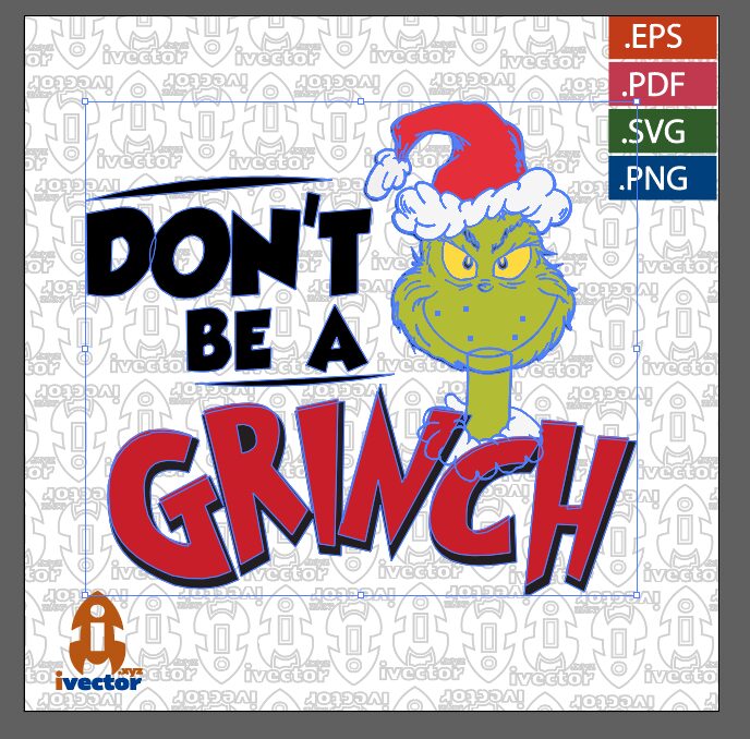 DONT-BE-A-GRINCH-EDITABLE-1 DONT BE A GRINCH EDITABLE EPS