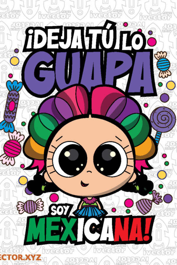 Deja-tu-lo-guapa-Soy-mexicana-Diseno-kawaii-inspirado-en-Mexico_Mesa-de-trabajo-1-600x900 VECTORES Y RECURSOS