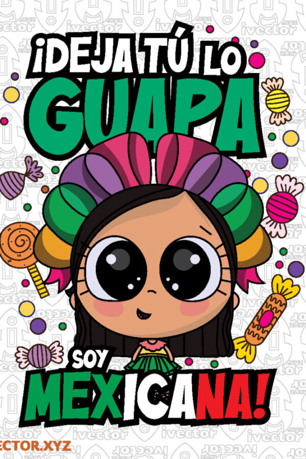 Deja-tu-lo-guapa-soy-mexicana-Ilustracion-kawaii-inspirada-en-Mexico_Mesa-de-trabajo-1-600x900 VECTORES Y RECURSOS