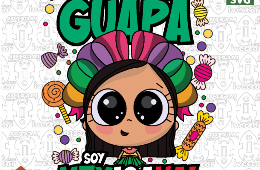 Deja tú lo guapa, soy mexicana | Ilustración kawaii inspirada en México
