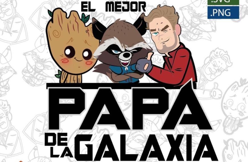 EL MEJOR PAPA GUARDIANES DE LA GALAXIA, DIA DEL PADRE