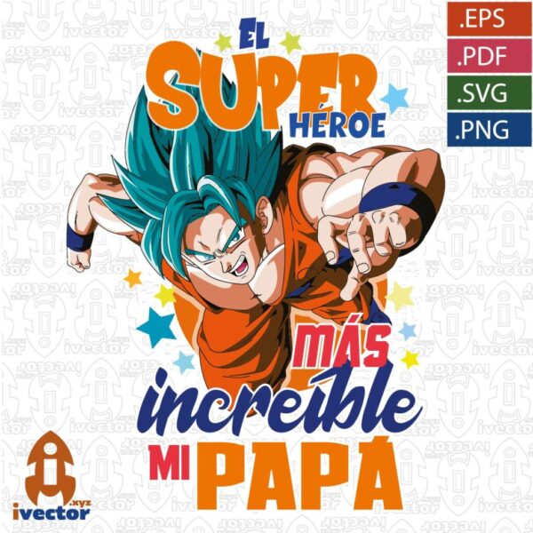 EL-SUPER-HEROE-MAS-INCREIBLE-MI-PAPA-GOKU-VECTOR-01-600x600 Ivector - Recursos Ilimitados DTF