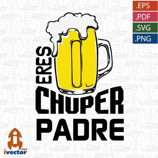 ERES-UN-CHUPER-PADRE-VECTOR-EDITABLE-EPS-PDF-01-600x600 Ivector - Recursos Ilimitados DTF