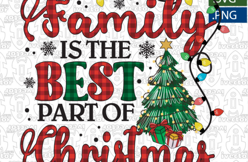 FAMILY BEST OF THE BEST PART OF CHRISTMAS VECTOR