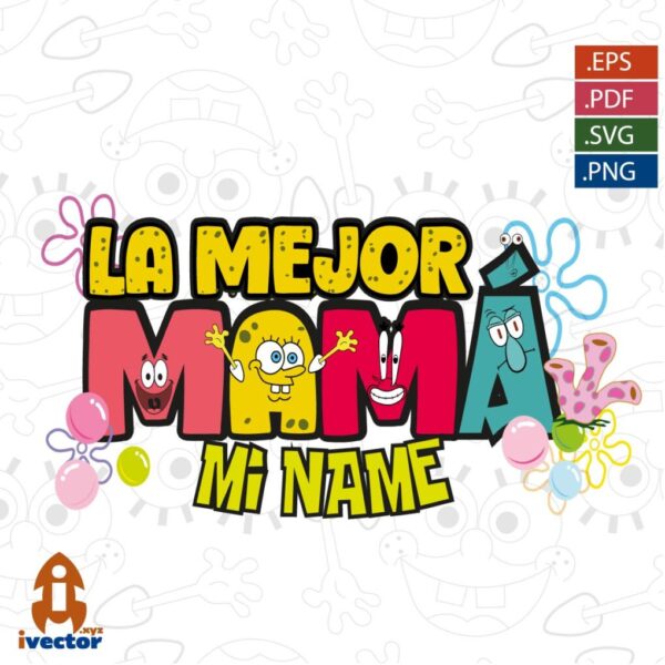 LA-MEJOR-MAMA-NOMBRE-EPS-PDF-VECTOR-BOB-ESPONJA-01-600x600 Ivector - Recursos Ilimitados DTF