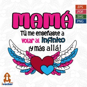 MAMA-TU-ME-ENSENASTE-A-VOLAR-AL-INFINITO-Y-MAS-ALLA_Mesa-de-trabajo-1-300x300 VECTORES Y RECURSOS