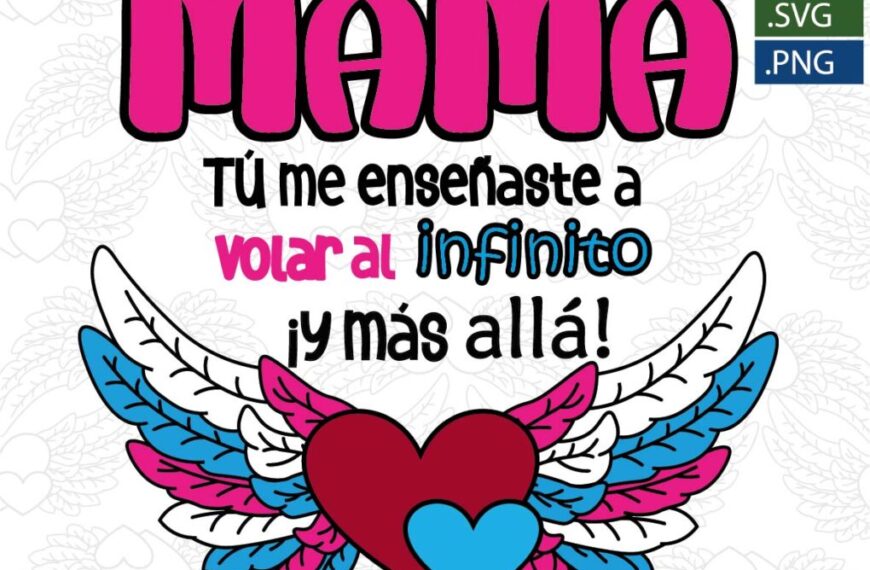 MAMÁ TU ME ENSEÑASTE A VOLAR AL INFINITO Y MÁS ALLA