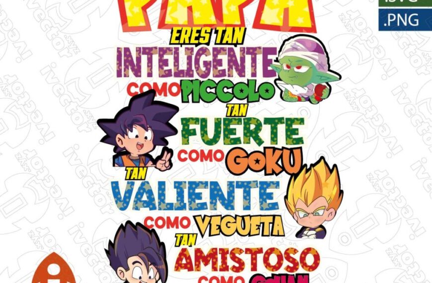 PAPA ES TAN VALIENTE COMO DRAGON BALL VECTOR