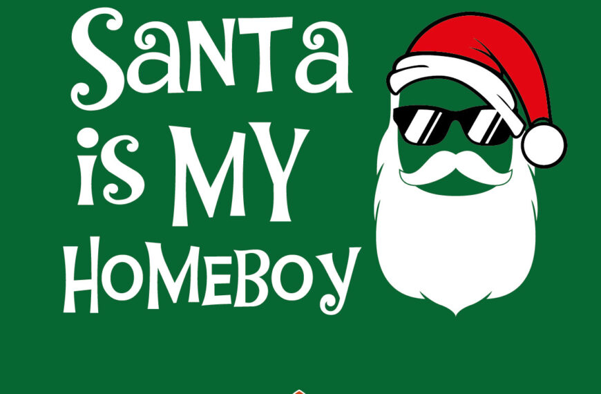 SANTA IS MY HOMEBOY VECTOR EDITABLE