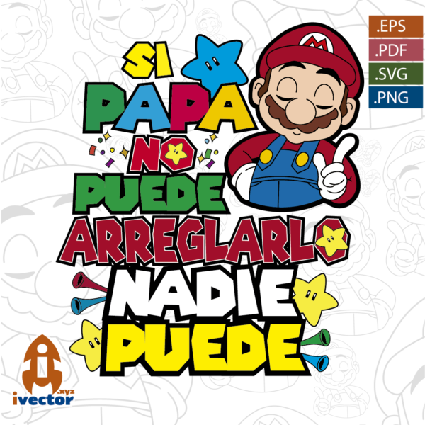 SUPER-MARIO-BROS-DIA-DEL-PADRE-PAPA-PUEDE-ARREGLARLO-EPS-SVG-PDF-PNG-EDITABLE_Mesa-de-trabajo-1-600x600 Ivector - Recursos Ilimitados DTF