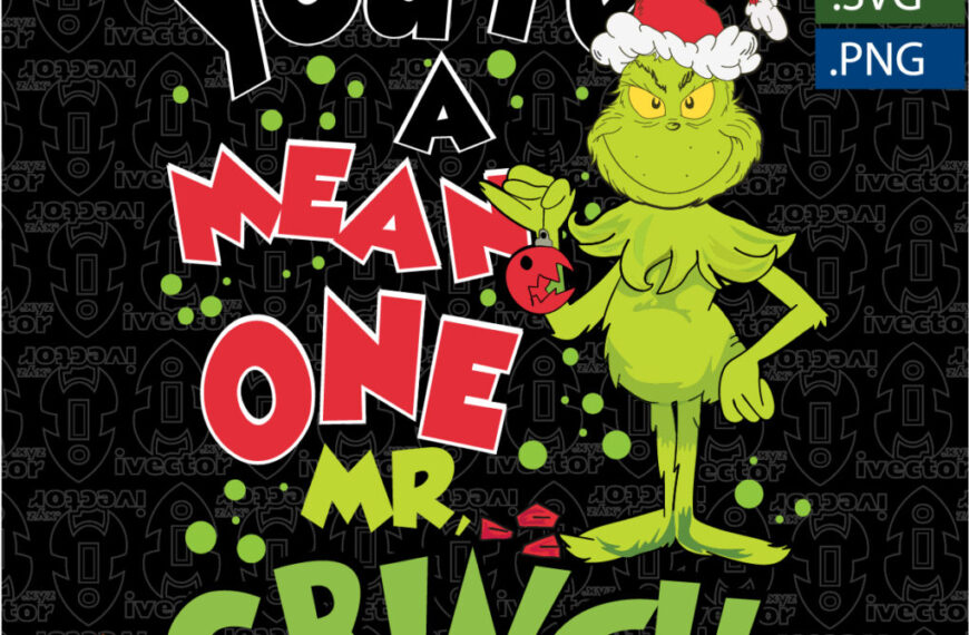 YOU’RE A MEAN ONE MR. GRINCH
