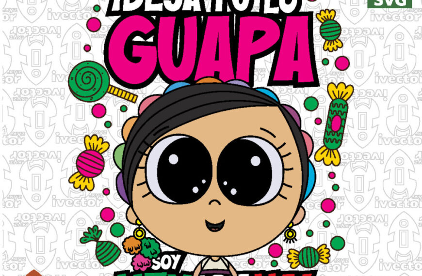 ¡Deja tú lo guapa! Soy mexicana: diseño colorido inspirado en la cultura mexicana