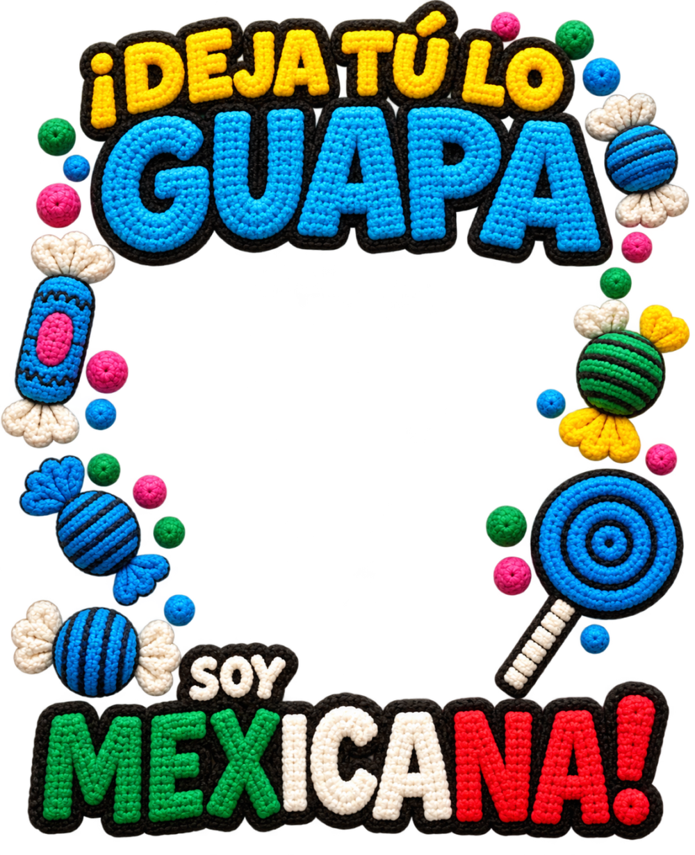 ¡Deja-Tu-lo-Guapa-Soy-Mexicana-Diseno-Patriotico-Mexicano-para-Playeras-Sublimacion-y-Estampados ¡Deja Tú Lo Guapa! – Soy Mexicana | Diseño Crochet