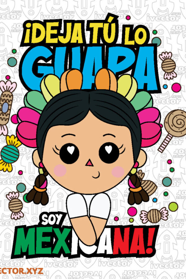 ¡Deja-Tu-lo-Guapa-Soy-Mexicana-Muneca-Mexicana-Kawaii-con-Dulces-Tradicionales-Vector-SVG-PNG-EPS_Mesa-de-trabajo-1-600x900 VECTORES Y RECURSOS