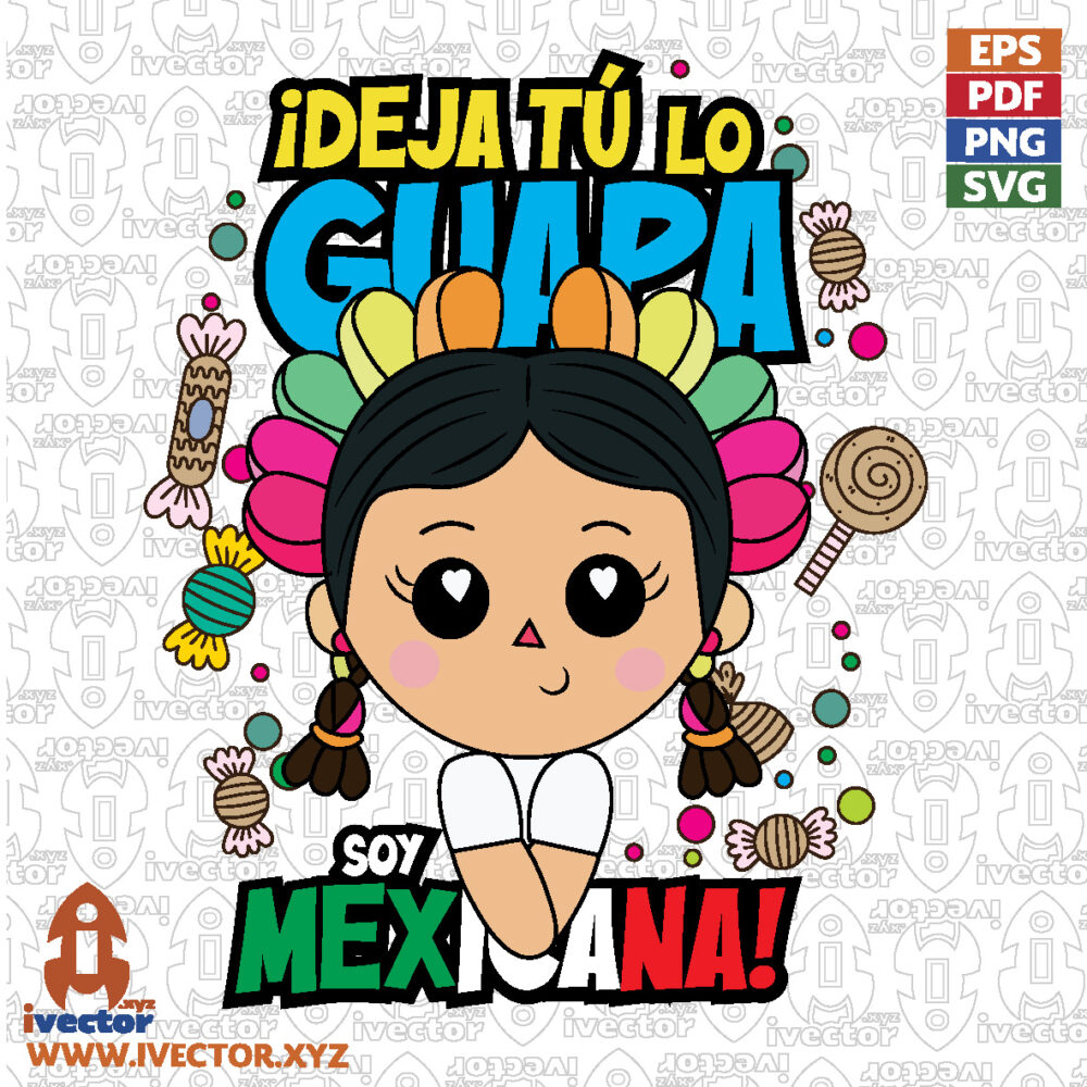 ¡Deja-Tu-lo-Guapa-Soy-Mexicana-Muneca-Mexicana-Kawaii-con-Dulces-Tradicionales-Vector-SVG-PNG-EPS_Mesa-de-trabajo-1 VECTORES Y RECURSOS
