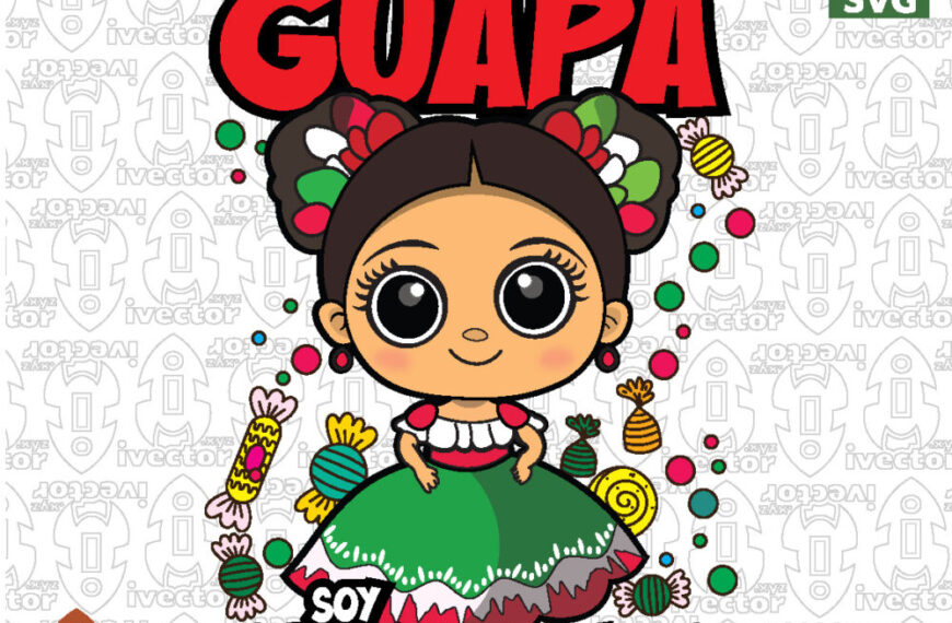 ¡Deja-Tu-lo-Guapa-Soy-Mexicana-Muneca-Mexicana-Kawaii-con-Vestido-Tipico-Vector-SVG-PNG-EPS_Mesa-de-trabajo-1-870x570 Vectores y Recursos Gratis | ivector.xyz