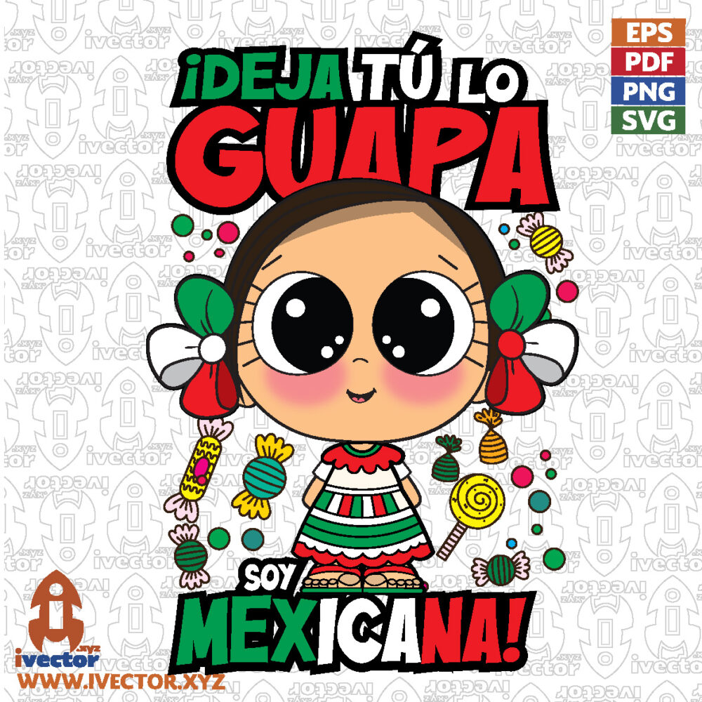 ¡Deja-Tu-lo-Guapa-Soy-Mexicana-Munequita-Mexicana-Patriotica-Kawaii-para-Sublimacion-y-Playeras_Mesa-de-trabajo-1 VECTORES Y RECURSOS