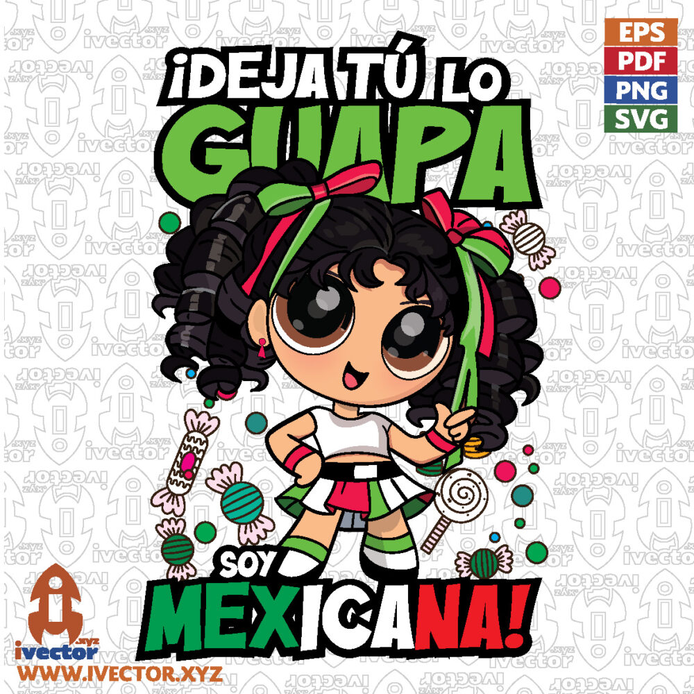 ¡Deja-Tu-lo-Guapa-Soy-Mexicana-Munequita-Mexicana-Patriotica-Kawaii_Mesa-de-trabajo-1 VECTORES Y RECURSOS